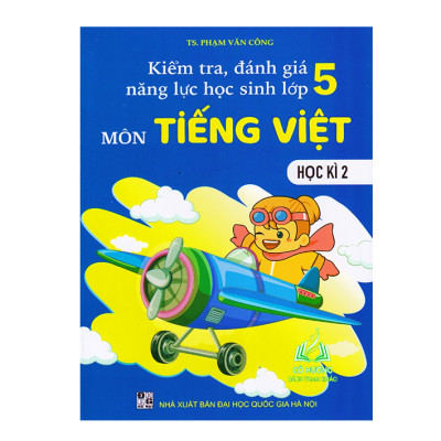 Sách - Kiểm tra, đánh giá năng lực học sinh lớp 5 môn Tiếng Việt học kì 1 + kì 2