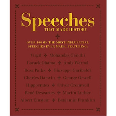 Speeches that Made History: Over 100 of the most influential speeches ever made