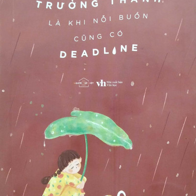 Trưởng Thành Là Khi Nỗi Buồn Cũng Có Deadline